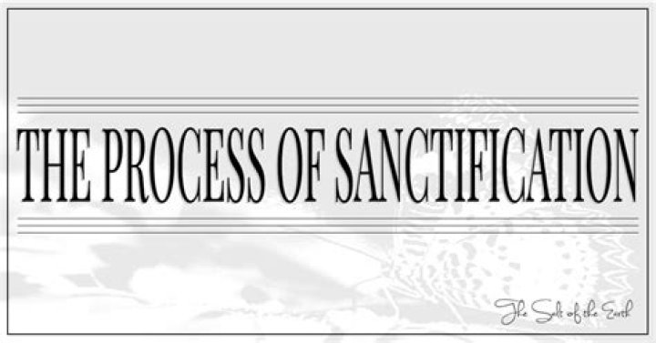What is the process of sanctification?
